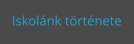 Iskolánk története