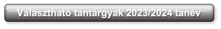 Választható tantárgyak 2023/2024 tanév