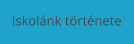 Iskolánk története